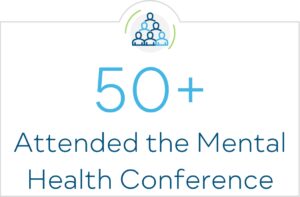 50+ Attended the Mental Health Conference